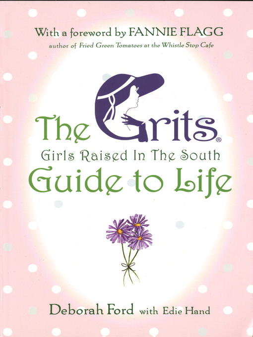 Title details for Grits (Girls Raised in the South) Guide to Life by Deborah Ford - Available